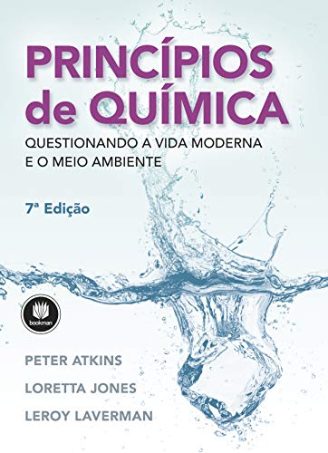 Princípios de Química: Questionando a Vida Moderna e o Meio Ambiente – Peter Atkins